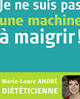 "Je ne suis pas une machine à maigrir " de Marie-Laure André
