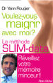 "Voulez-vous maigrir avec moi - La méthode SLIM-Data"